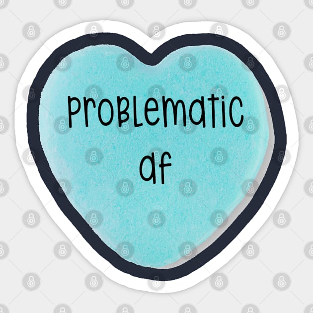 Problematic AF Sticker by MemeQueen